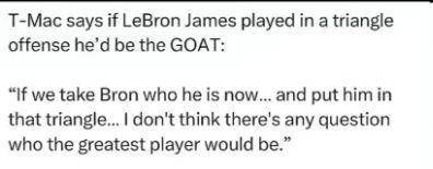 麦迪称詹姆斯若早期实践三角进攻，或成历史最佳球员